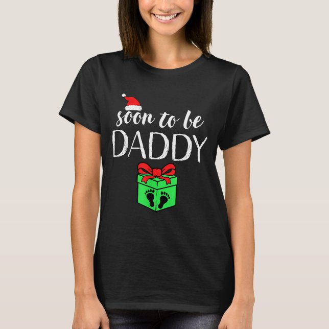 Soon To Be Daddy Christmas Funny Pregnancy Announc T-Shirt (Front)