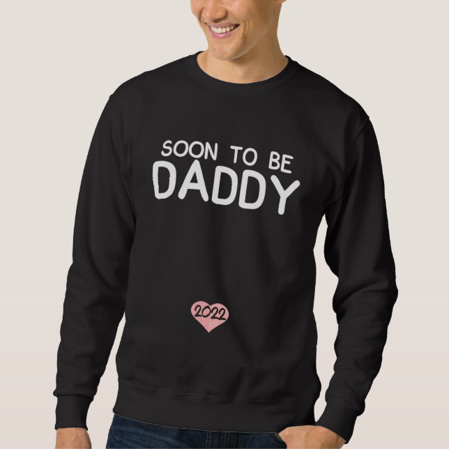 Soon To Be Daddy Father's Day First Time 2022 Sweatshirt (Front)