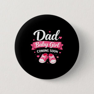 Soon to be daddy of baby girl first time dad to be 6 cm round badge
