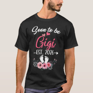 Soon To Be Gigi Est 2026 Mothers Day First Time Gi T-Shirt