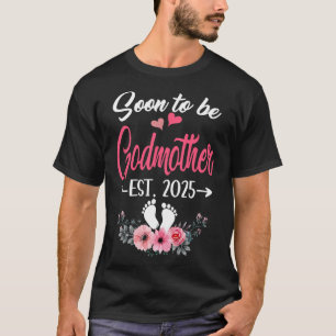 Soon To Be Godmother Est 2025 Mothers Day First Ti T-Shirt