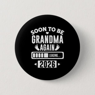 Soon To Be Grandma Again 2026 Loading New Baby Ann 6 Cm Round Badge