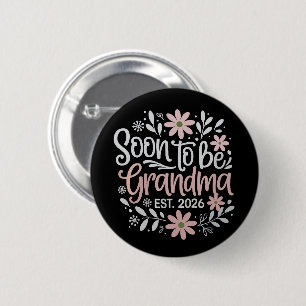 Soon To Be Grandma est 2026 Pregnancy Announcement 6 Cm Round Badge