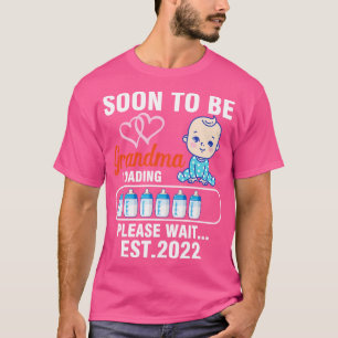Soon To Be Grandma Loading Progress Please Wait Es T-Shirt
