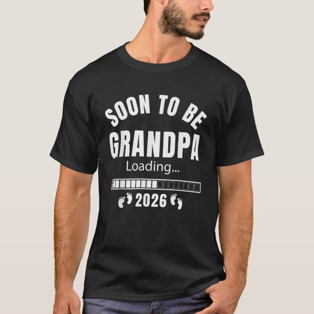 Soon to Be Grandpa 2026 Loading for Pregnancy T-Shirt (Front)