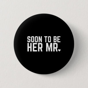 Soon To Be Her Mr Future Husband Groom Wedding Mar 6 Cm Round Badge