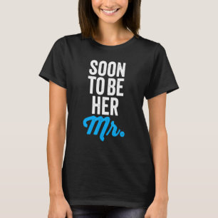 Soon To Be Her Mr Future Husband T-Shirt