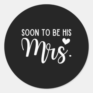 Soon To Be His Mrs Bride And Groom Matching Couple Classic Round Sticker