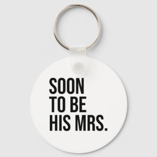 Soon To Be His Mrs Future Wife Bride Key Ring