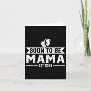 Soon To Be Mama Est 2025 Expect Card