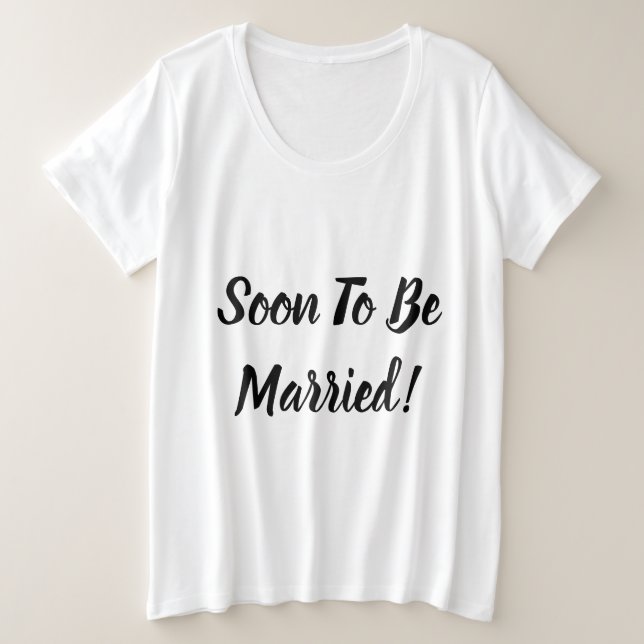 Soon To Be Married Plus Size T-Shirt (Design Front)