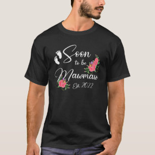 Soon To Be Mawmaw 2022 Mother's Day Flower T-Shirt
