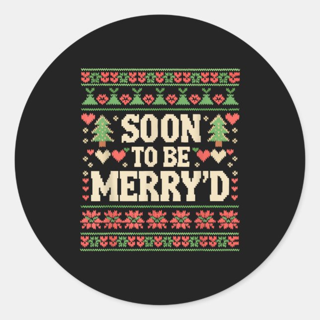 Soon To Be Merry'd Engaged Couples Matching Ugly C Classic Round Sticker (Front)