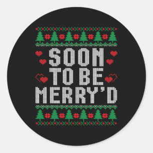 Soon To Be Merry'd Engaged Couples Matching Ugly C Classic Round Sticker