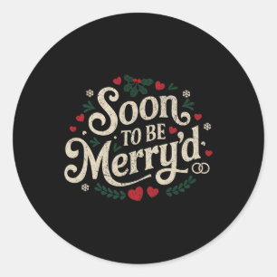 Soon To Be Merry'd Funny Engaged Couples Matching  Classic Round Sticker