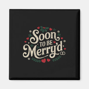 Soon To Be Merry'd Funny Engaged Couples Matching Magnet