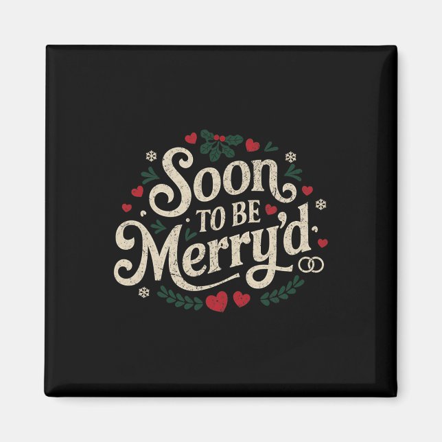 Soon To Be Merry'd Funny Engaged Couples Matching  Magnet (Front)