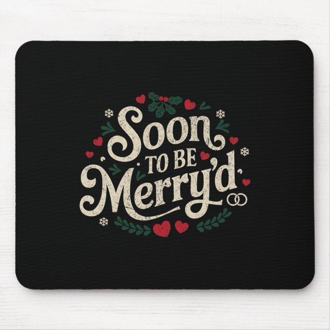 Soon To Be Merry'd Funny Engaged Couples Matching  Mouse Pad (Front)