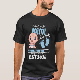 Soon To Be MIMI 2026 of Baby Boy Loading Funny Fam T-Shirt