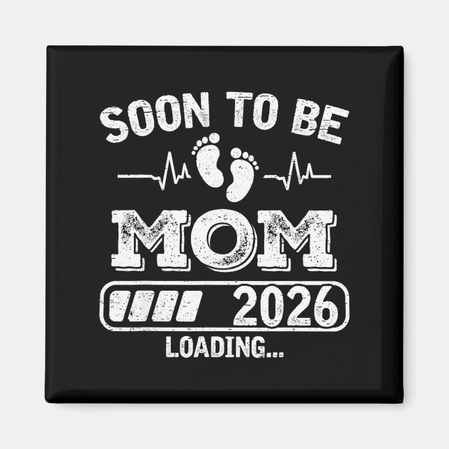Soon To Be Mom 2026 Loading Funny Pregnancy Announ Magnet (Front)