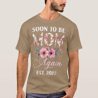 Soon to Be Mom Again 2022 Mother's Day Floral Mom  T-Shirt