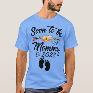 Soon To Be Mommy 2022 Mother S Day First Time Mom T-Shirt