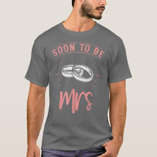 Soon To Be Mrs Bachelorette Party Marriage Women B T-Shirt