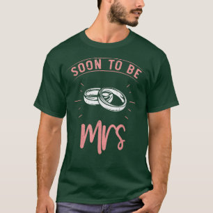 Soon To Be Mrs Bachelorette Party Marriage Women B T-Shirt