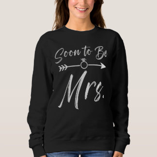 Soon to Be Mrs Engagement Wedding Bachelorette Par Sweatshirt