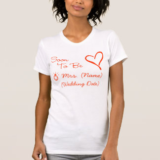 Soon To Be Mrs. (Name) T-Shirt