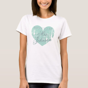 Soon to be Mrs Shirt for future bride Teal heart