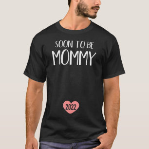 Soon to be mummy 2022 for new mum T-Shirt