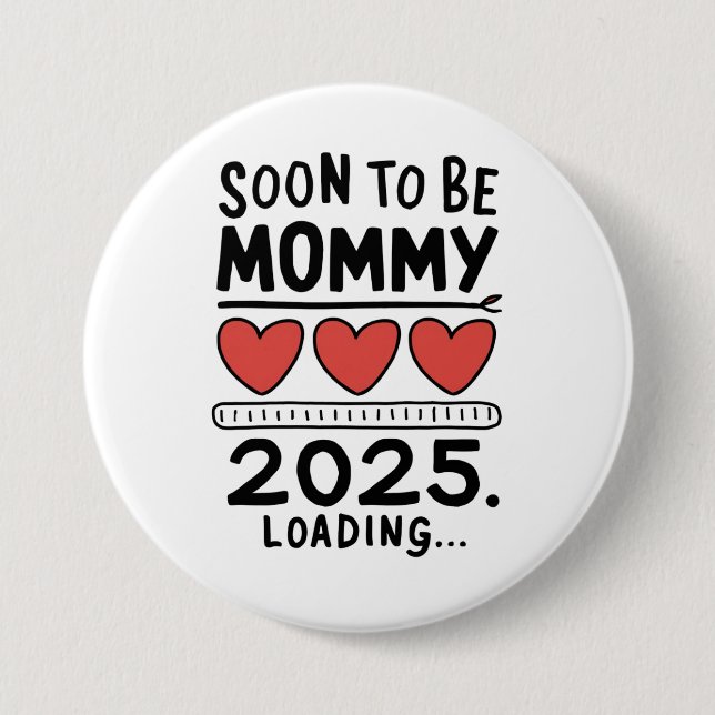 Soon To be Mummy 2025 Mum Loading Promoted Mummy 7.5 Cm Round Badge (Front)