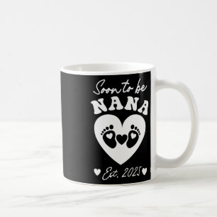 Soon To Be Nana 2025 Mothers Day First Time Mum Pr Coffee Mug