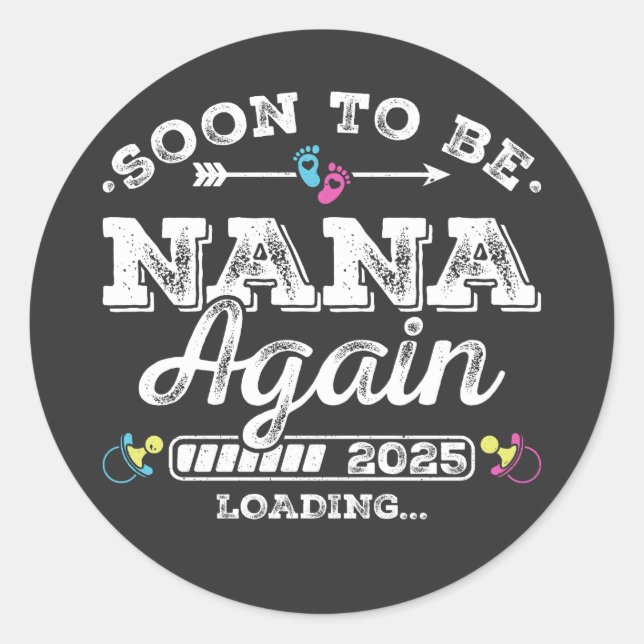 Soon to Be Nana Again 2025 Loading Classic Round Sticker (Front)