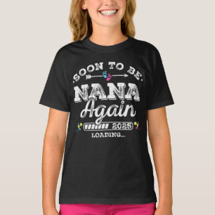 Soon to Be Nana Again 2025 Loading Girl T-Shirt