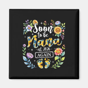 Soon To Be Nana Again Est 2026 New Grandma Floral Magnet