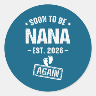 Soon to be nana again est 2026 promoted to nana classic round sticker