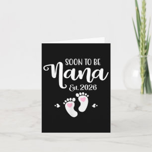 Soon To Be Nana Est. 2026 Baby Funny Nana Card