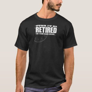 Soon To Be Retired The Countdown Begins Clock Reti T-Shirt