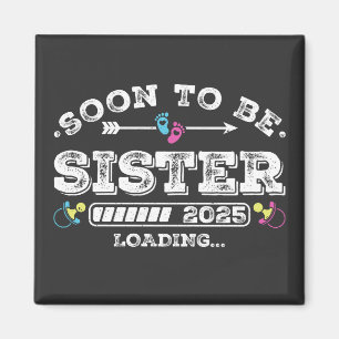 Soon to Be Sister 2025 Loading Square Magnet