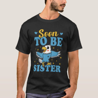Soon To Be Sister For And T-Shirt