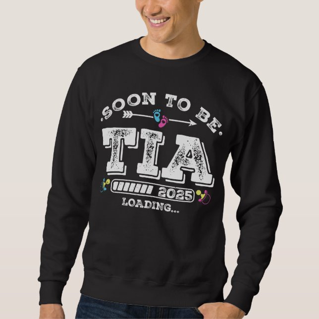 Soon to Be Tia 2025 Loading Men Sweatshirt (Front)