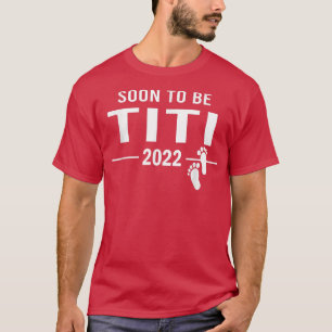 Soon to Be Titi 2022 Pregnancy Announcement T-Shirt