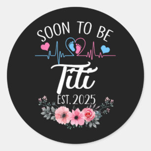 Soon To Be Titi 2025 First Time Pregnancy Announce Classic Round Sticker