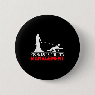 Soon Under New Management Bachelor Party 6 Cm Round Badge