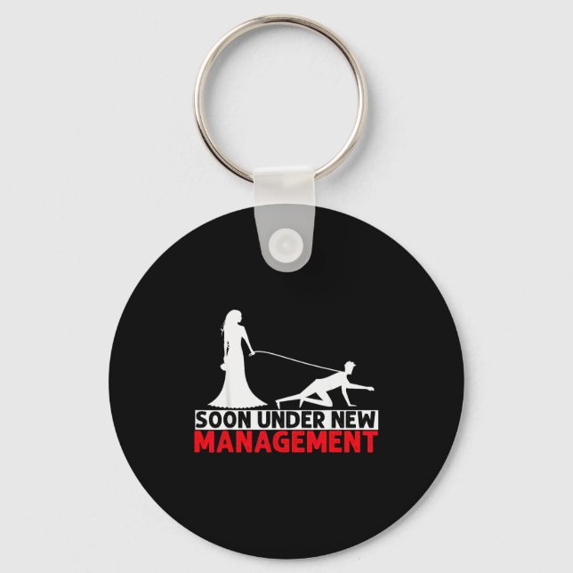 Soon Under New Management Bachelor Party  Key Ring (Front)