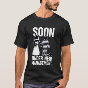 Soon Under New Management Funny Bachelorette Bache T-Shirt