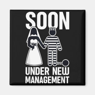 Soon Under New Management Funny Bachelorette Magnet