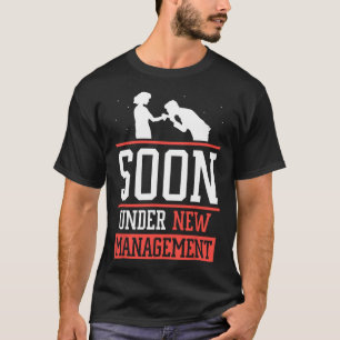 Soon Under New Management Groom Bachelor Bride Par T-Shirt